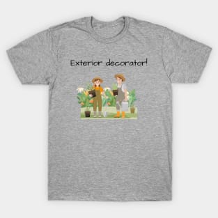 Exterior Decorator! T-Shirt